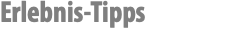 Erlebnis-Tipps